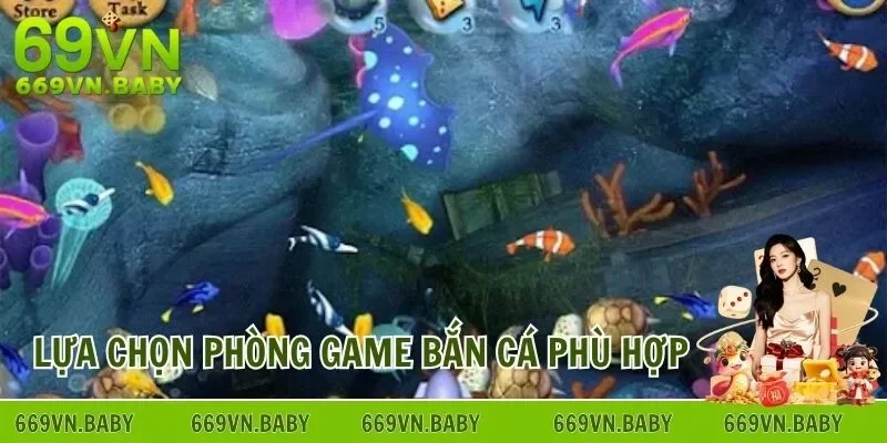 Lựa chọn phòng game phù hợp khi chơi bắn cá 